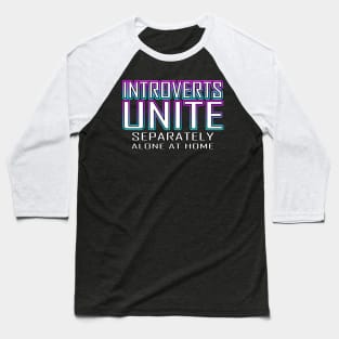 Introverts Unite Separately Alone At Home Blue Baseball T-Shirt